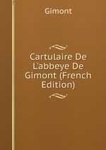 Cartulaire De L`abbeye De Gimont (French Edition)