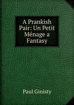 A Prankish Pair: Un Petit Mnage a Fantasy