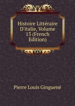 Histoire Littraire D`italie, Volume 13 (French Edition)