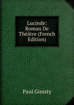 Lucinde: Roman De Thtre (French Edition)