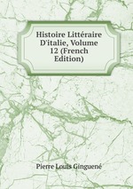 Histoire Littraire D`italie, Volume 12 (French Edition)