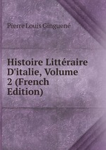 Histoire Littraire D`italie, Volume 2 (French Edition)