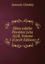 Djiny eskho Povstn Lta 1618, Volume 1 (Czech Edition)