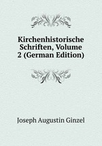 Kirchenhistorische Schriften, Volume 2 (German Edition)