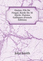 Ossian, Fils De Fingal, Barde Du 3E Sicle: Posies Galliques (French Edition)