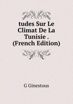tudes Sur Le Climat De La Tunisie . (French Edition)