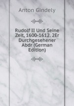 Rudolf II Und Seine Zeit, 1600-1612. 2Er Durchgesehener Abdr (German Edition)
