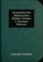 Geschichte Der Bhmischen Brder, Volume 2 (German Edition)
