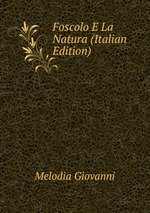 Foscolo E La Natura (Italian Edition)