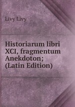 Historiarum libri XCI, fragmentum Anekdoton; (Latin Edition)