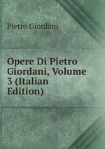 Opere Di Pietro Giordani, Volume 3 (Italian Edition)