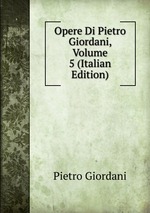 Opere Di Pietro Giordani, Volume 5 (Italian Edition)