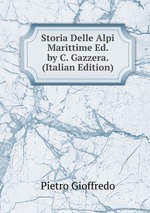 Storia Delle Alpi Marittime Ed. by C. Gazzera. (Italian Edition)