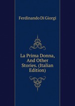 La Prima Donna, And Other Stories. (Italian Edition)