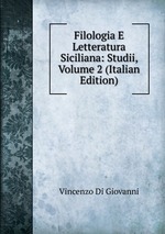 Filologia E Letteratura Siciliana: Studii, Volume 2 (Italian Edition)