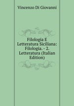Filologia E Letteratura Siciliana: Filologia. - 2. Letteratura (Italian Edition)