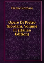 Opere Di Pietro Giordani, Volume 11 (Italian Edition)