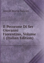Il Pecorone Di Ser Giovanni Fiorentino, Volume 1 (Italian Edition)