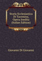 Storia Ecclesiastica Di Taormina, Opera Inedita (Italian Edition)