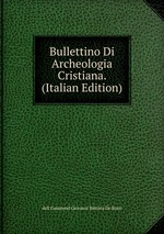 Bullettino Di Archeologia Cristiana. (Italian Edition)