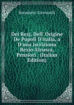 Dei Rezj, Dell` Origine De Popoli D`italia, a D`una Iscriziona Rezio-Etrusca, Pensiori . (Italian Edition)
