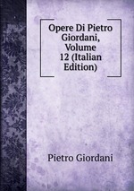 Opere Di Pietro Giordani, Volume 12 (Italian Edition)