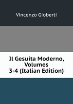 Il Gesuita Moderno, Volumes 3-4 (Italian Edition)