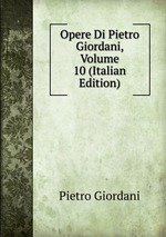 Opere Di Pietro Giordani, Volume 10 (Italian Edition)