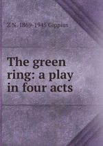 The green ring: a play in four acts