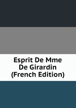 Esprit De Mme De Girardin (French Edition)