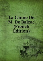 La Canne De M. De Balzac (French Edition)