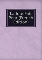 La Joie Fait Peur (French Edition)