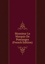 Monsieur Le Marquis De Pontanges (French Edition)