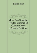 Mme De Girardin: Textes Choisis Et Commentes (French Edition)