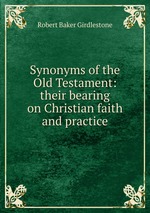 Synonyms of the Old Testament: their bearing on Christian faith and practice