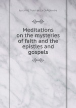 Meditations on the mysteries of faith and the epistles and gospels
