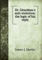 Dr. Girardeau`s anti-evolution: the logic of his reply