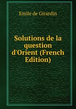 Solutions de la question d`Orient (French Edition)