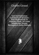 Gaii Institutionum Commentarii Quatuor: Post Studemundi Et Aliorum Curas, Ad Usum Scholarum, Iterum Pertractavit (Latin Edition)