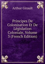 Principes De Colonisation Et De Lgislation Coloniale, Volume 3 (French Edition)