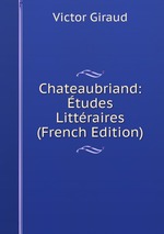 Chateaubriand: tudes Littraires (French Edition)