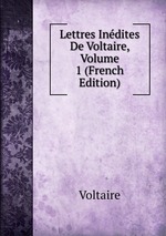 Lettres Indites De Voltaire, Volume 1 (French Edition)