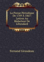 La Presse Priodique De 1789  1867: Lettres Au Rdacteur De L`tendard