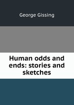 Human odds and ends: stories and sketches