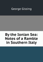 By the Ionian Sea: Notes of a Ramble in Southern Italy