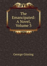 The Emancipated: A Novel, Volume 3