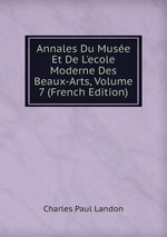 Annales Du Muse Et De L`ecole Moderne Des Beaux-Arts, Volume 7 (French Edition)