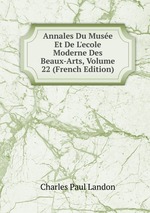 Annales Du Muse Et De L`ecole Moderne Des Beaux-Arts, Volume 22 (French Edition)