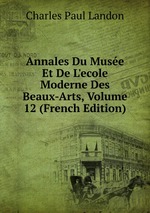 Annales Du Muse Et De L`ecole Moderne Des Beaux-Arts, Volume 12 (French Edition)