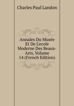 Annales Du Muse Et De L`ecole Moderne Des Beaux-Arts, Volume 14 (French Edition)